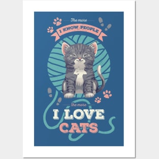 The More I Know People // I Love Cats, Funny Quote, Kitty, Adopt Don't Shop Posters and Art